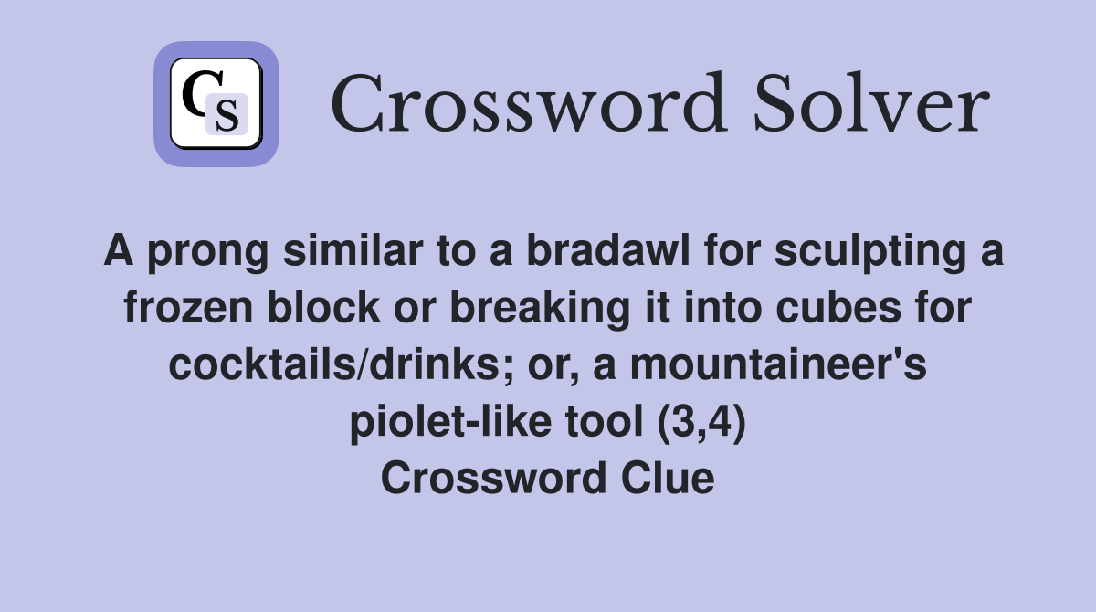 A prong similar to a bradawl for sculpting a frozen block or breaking